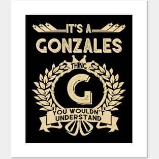 Gonzales Name Shirt - It Is A Gonzales Thing You Wouldn't Understand Posters and Art